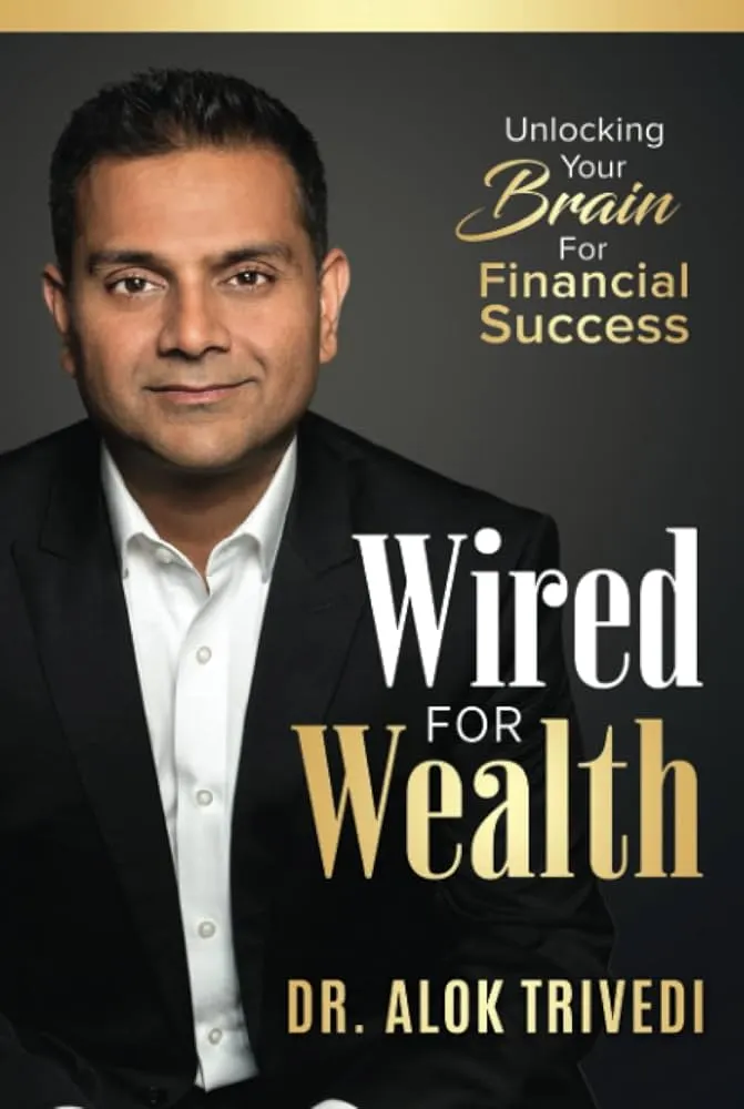 Dr. Alok Trivedi, also known as Dr. Rewire, author of Wired for Wealth: Unlocking Your Brain for Financial Success.