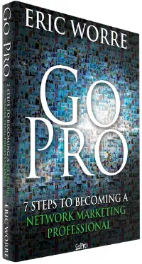 Eric Worre &quot;Go Pro - 7 Steps To Becoming A Network Marketing Professional&quot;