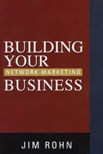 Building Your Network Marketing Business - Jim Rohn Building Your Network Marketing Business - Jim Rohn