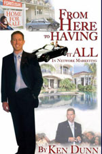 From Here To Having It All In Network Marketing - Kenn Dunn