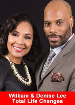 William and Denise Lee, Total Life Changes