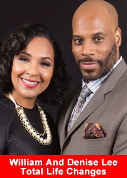 William and Denise Lee, Total Life Changes